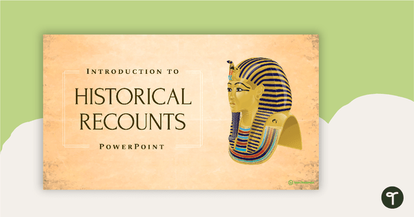 Go to Introduction to Historical Recounts PowerPoint teaching resource