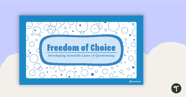 Go to Freedom of Choice PowerPoint - Developing Scientific Lines of Questioning teaching resource