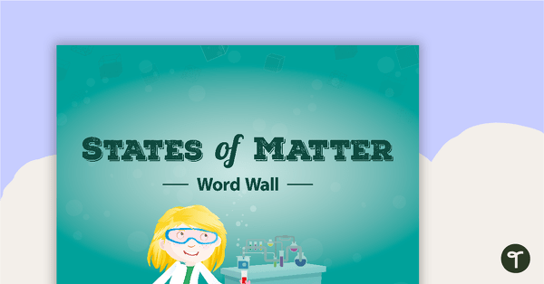 Go to States of Matter Word Wall Vocabulary teaching resource