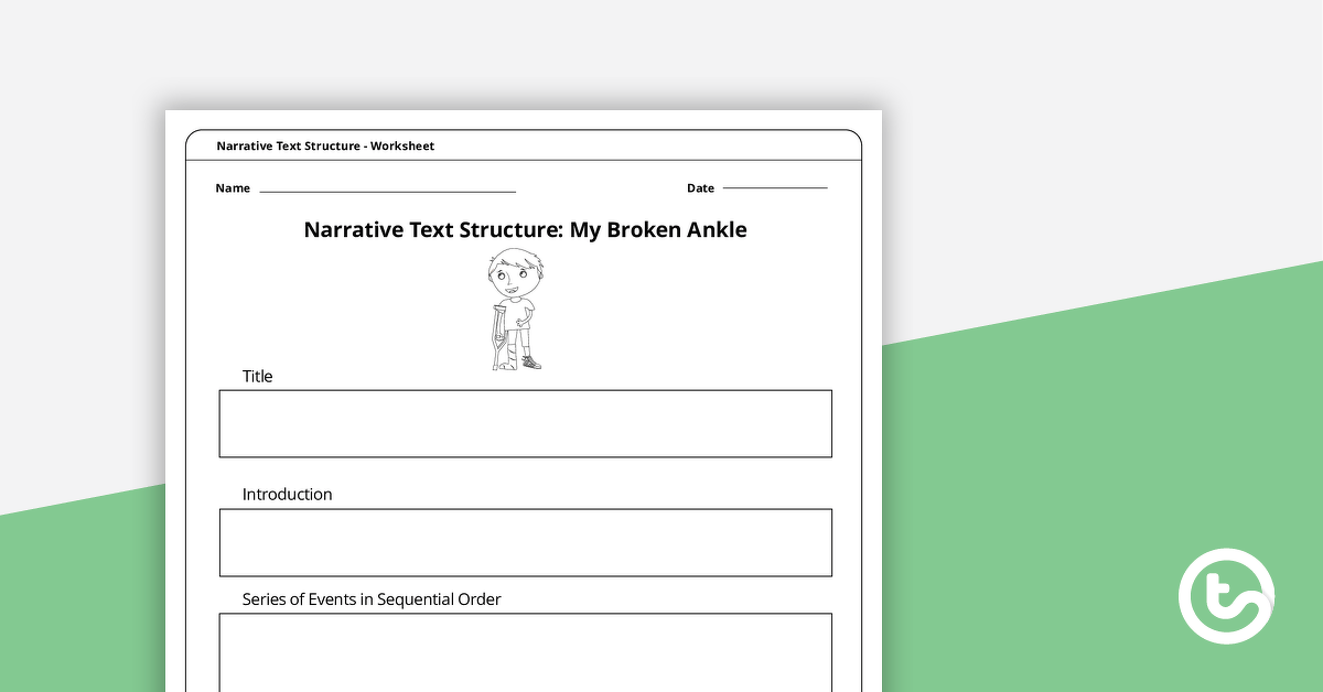 My Broken Ankle - Narrative Text Structure Worksheet teaching-resource