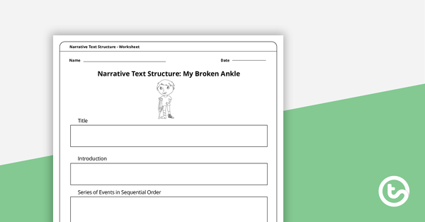 Go to My Broken Ankle - Narrative Text Structure Worksheet teaching resource