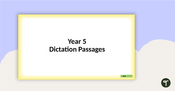 Go to Dictation Passages PowerPoint - Year 5 teaching resource