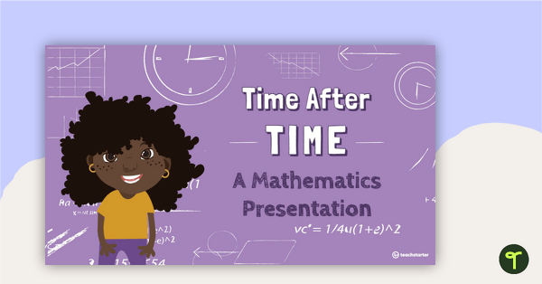 Go to Time After Time Mathematics PowerPoint teaching resource