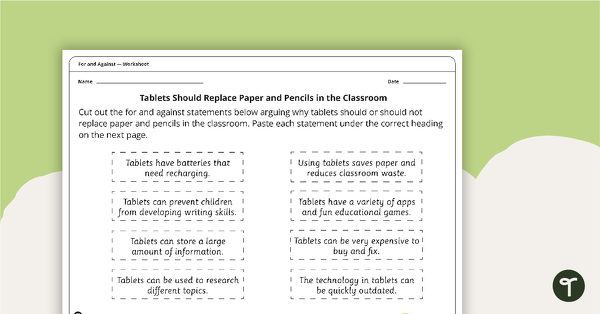 Go to 'For' and 'Against' Sorting Activity - Tablets Should Replace Paper and Pencils in the Classroom teaching resource