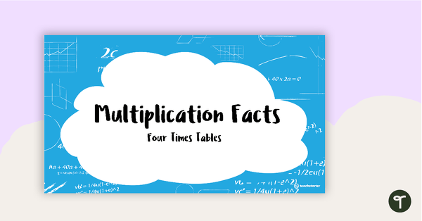 Go to Multiplication Facts PowerPoint - Four Times Tables teaching resource