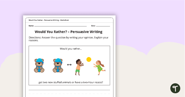 Go to Persuasive Writing Worksheet - Would You Rather? teaching resource