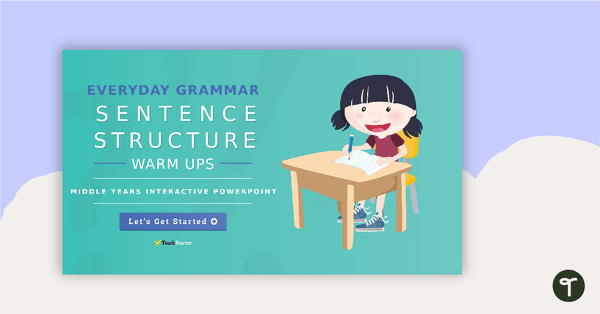 Go to Everyday Grammar Sentence Structure Warm Ups - Middle Years Interactive PowerPoint teaching resource