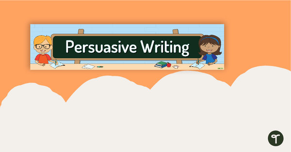 Go to Persuasive Writing Display Banner teaching resource