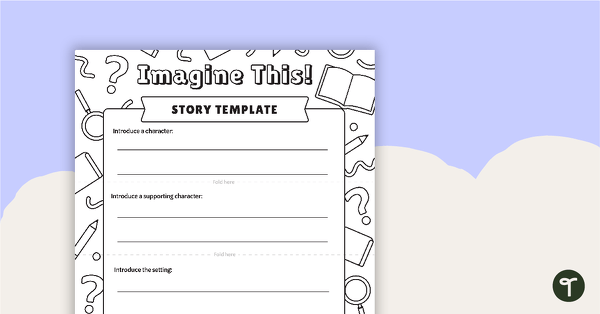 Go to Imagine This! Story Template teaching resource