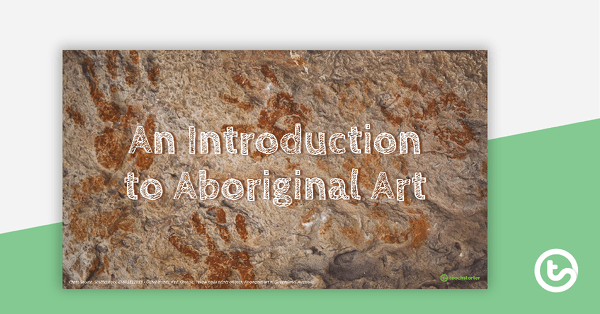 Go to An Introduction to Aboriginal Art PowerPoint teaching resource