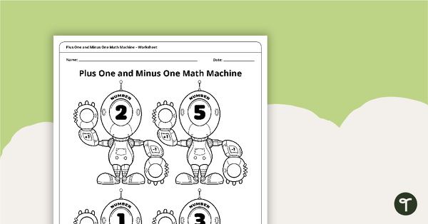 Go to Plus One and Minus One Math Machine Worksheet teaching resource