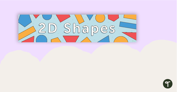 Go to 2D Shapes Display Banner teaching resource