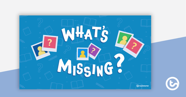 Go to What's Missing? – Interactive PowerPoint teaching resource