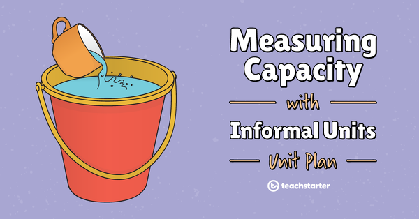 Go to Assessment - Measuring Capacity with Informal Units lesson plan