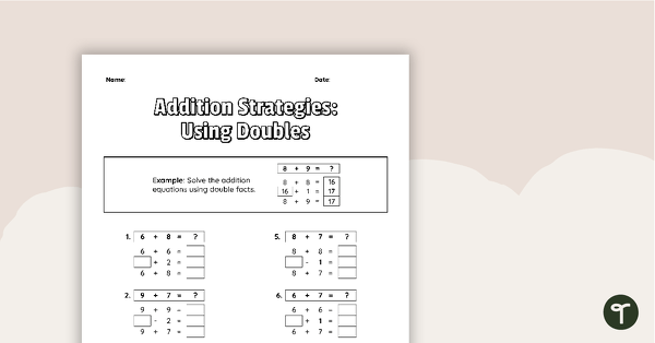 Go to Addition Strategies: Using Doubles Worksheet teaching resource