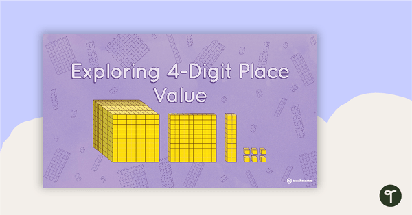 Go to Exploring 4-Digit Place Value PowerPoint teaching resource