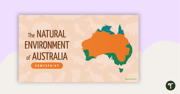 Go to The Natural Environment of Australia PowerPoint teaching resource