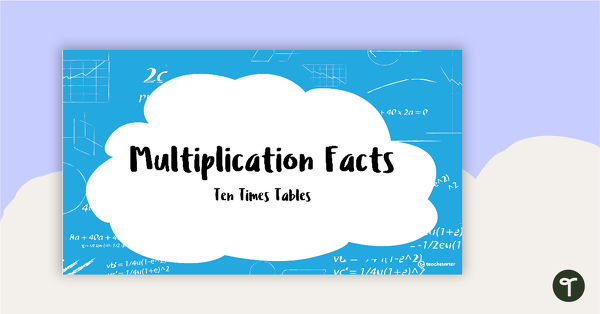 Go to Multiplication Facts PowerPoint - Ten Times Tables teaching resource