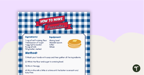 Go to How To Make Pancakes – Procedural Writing Activity teaching resource